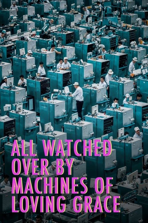Постер: All Watched Over by Machines of Loving Grace
